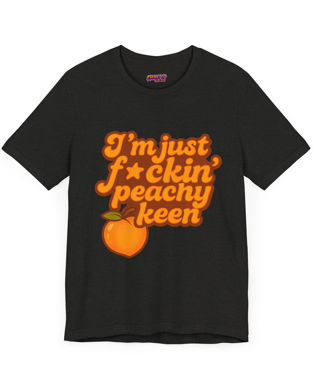 I'M JUST FCKING PEACHY KEEN CHIMEPOP ORIGINAL