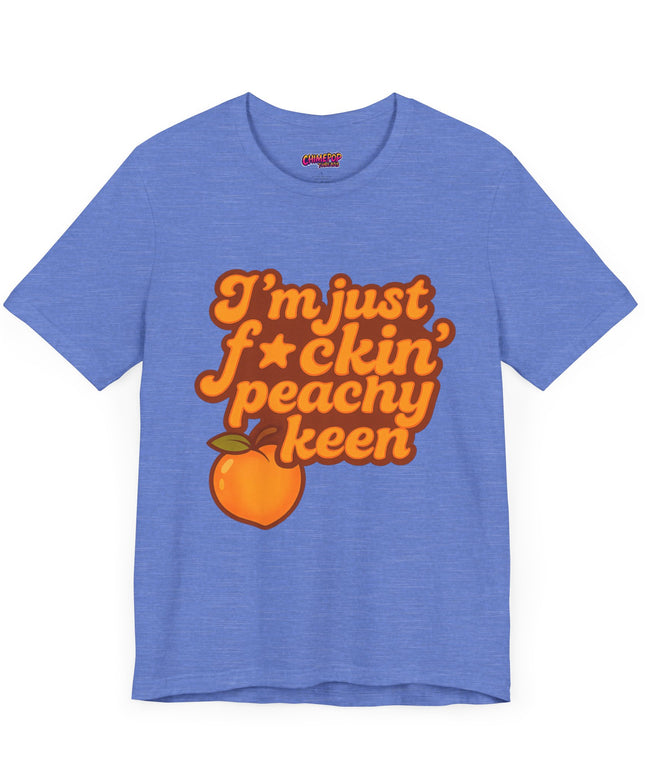 I'M JUST FCKING PEACHY KEEN CHIMEPOP ORIGINAL