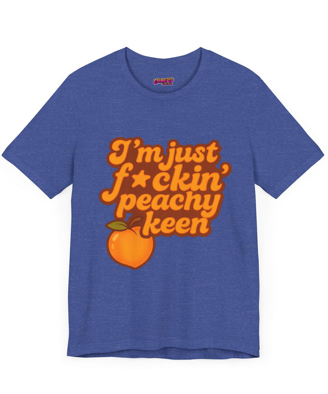 I'M JUST FCKING PEACHY KEEN CHIMEPOP ORIGINAL