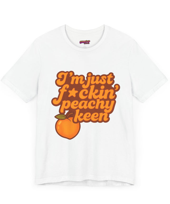 I'M JUST FCKING PEACHY KEEN CHIMEPOP ORIGINAL