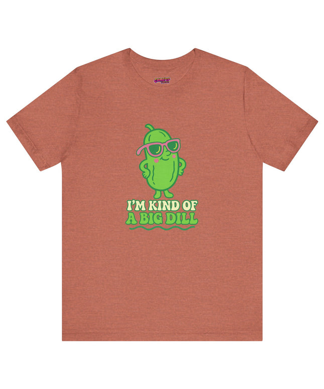 I'M KIND OF A BIG DILL TEE