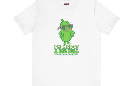 I'M KIND OF A BIG DILL TEE