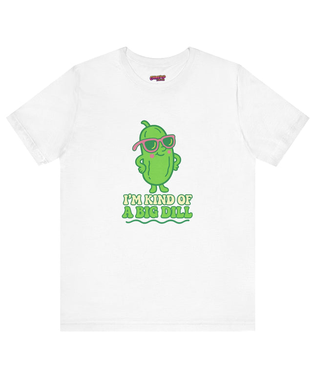 I'M KIND OF A BIG DILL TEE