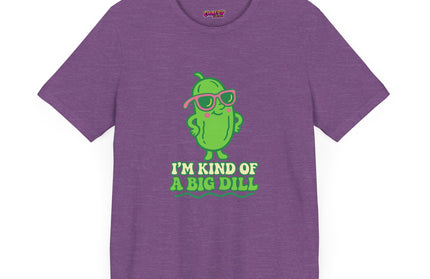 I'M KIND OF A BIG DILL TEE