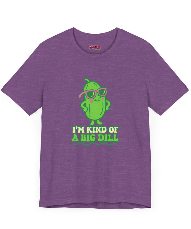 I'M KIND OF A BIG DILL TEE