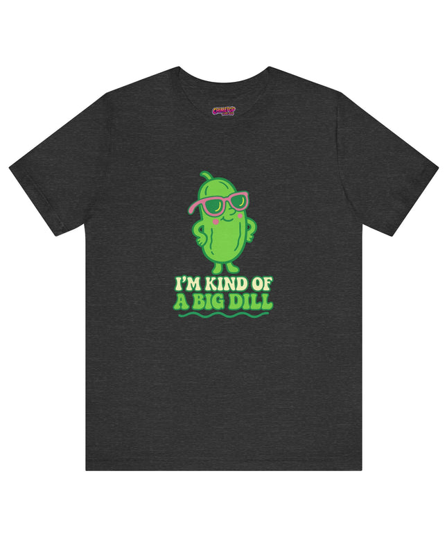 I'M KIND OF A BIG DILL TEE