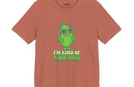 I'M KIND OF A BIG DILL TEE