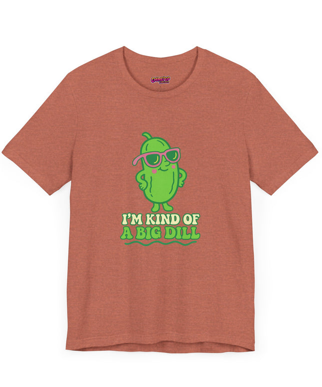I'M KIND OF A BIG DILL TEE