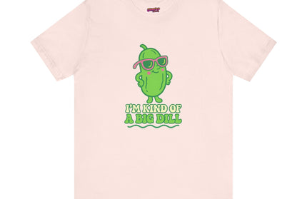 I'M KIND OF A BIG DILL TEE