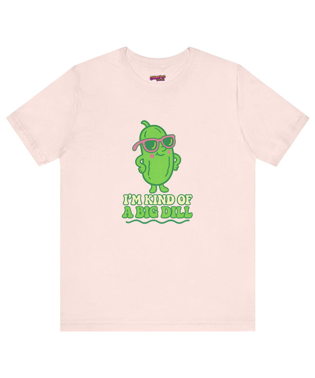 I'M KIND OF A BIG DILL TEE