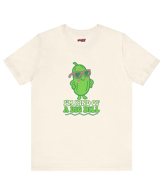 I'M KIND OF A BIG DILL TEE