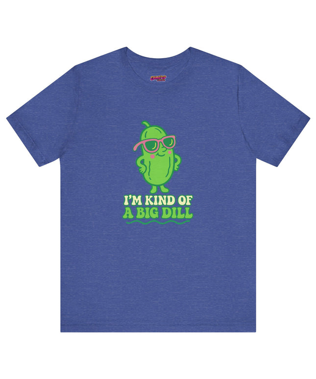 I'M KIND OF A BIG DILL TEE