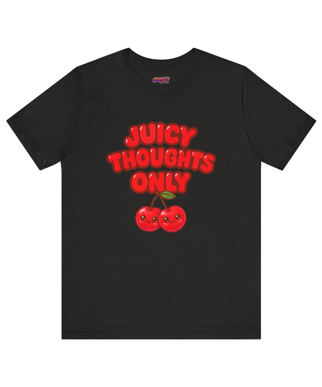 JUICY THOUGHTS ONLY GRAPHIC TEE