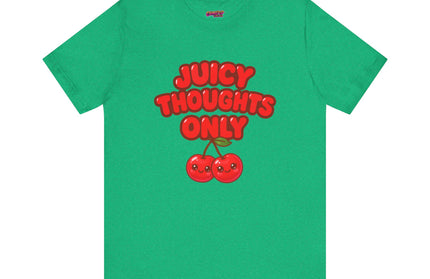 JUICY THOUGHTS ONLY GRAPHIC TEE
