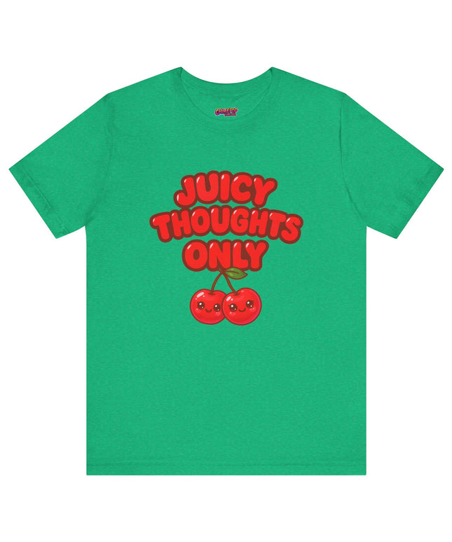 JUICY THOUGHTS ONLY GRAPHIC TEE