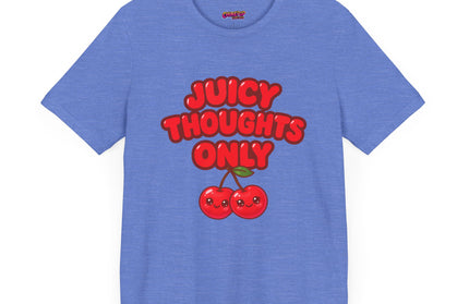 JUICY THOUGHTS ONLY GRAPHIC TEE
