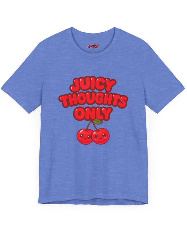 JUICY THOUGHTS ONLY GRAPHIC TEE