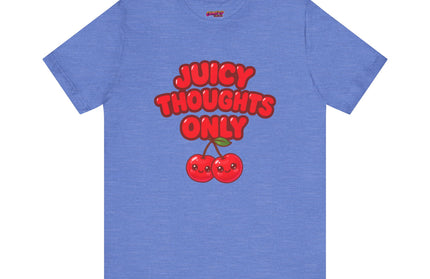 JUICY THOUGHTS ONLY GRAPHIC TEE