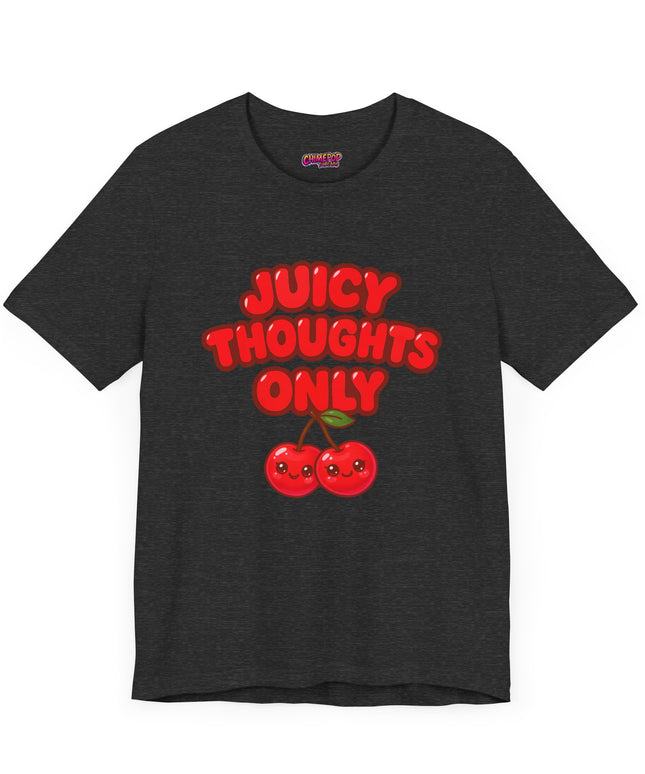 JUICY THOUGHTS ONLY GRAPHIC TEE