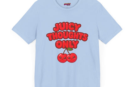 JUICY THOUGHTS ONLY GRAPHIC TEE