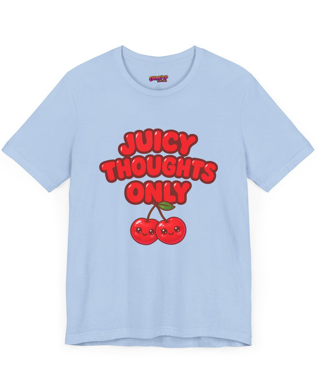 JUICY THOUGHTS ONLY GRAPHIC TEE