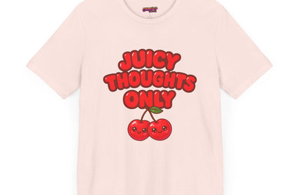 JUICY THOUGHTS ONLY GRAPHIC TEE