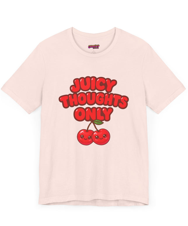 JUICY THOUGHTS ONLY GRAPHIC TEE