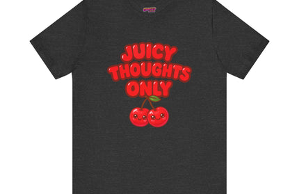 JUICY THOUGHTS ONLY GRAPHIC TEE