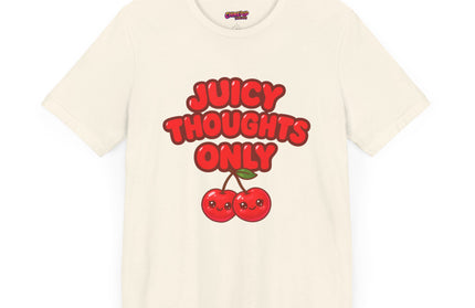 JUICY THOUGHTS ONLY GRAPHIC TEE