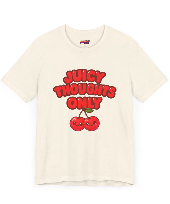 JUICY THOUGHTS ONLY GRAPHIC TEE