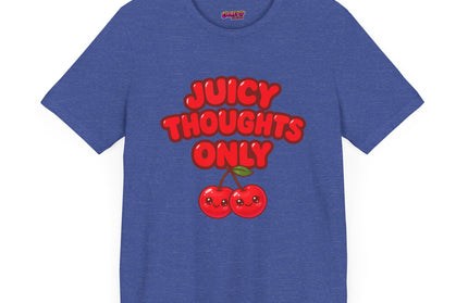JUICY THOUGHTS ONLY GRAPHIC TEE