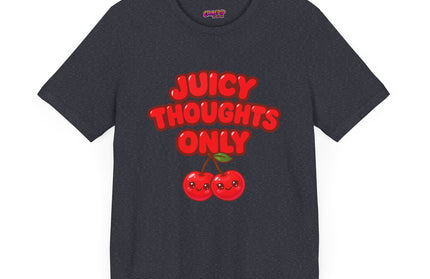 JUICY THOUGHTS ONLY GRAPHIC TEE