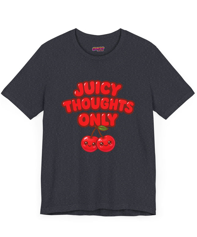 JUICY THOUGHTS ONLY GRAPHIC TEE