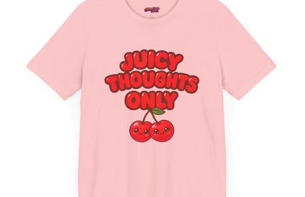 JUICY THOUGHTS ONLY GRAPHIC TEE