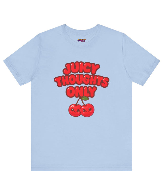 JUICY THOUGHTS ONLY GRAPHIC TEE