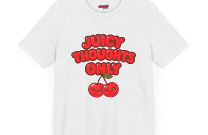 JUICY THOUGHTS ONLY GRAPHIC TEE
