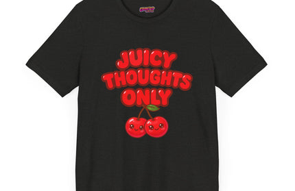 JUICY THOUGHTS ONLY GRAPHIC TEE