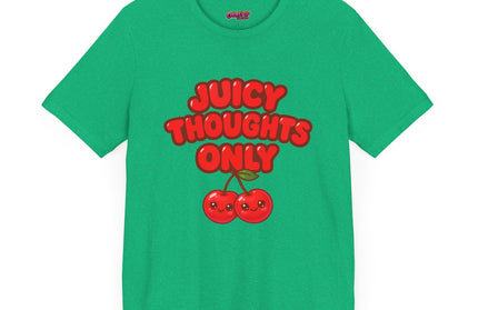 JUICY THOUGHTS ONLY GRAPHIC TEE