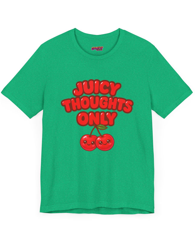 JUICY THOUGHTS ONLY GRAPHIC TEE