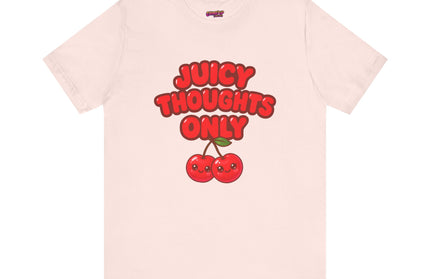 JUICY THOUGHTS ONLY GRAPHIC TEE