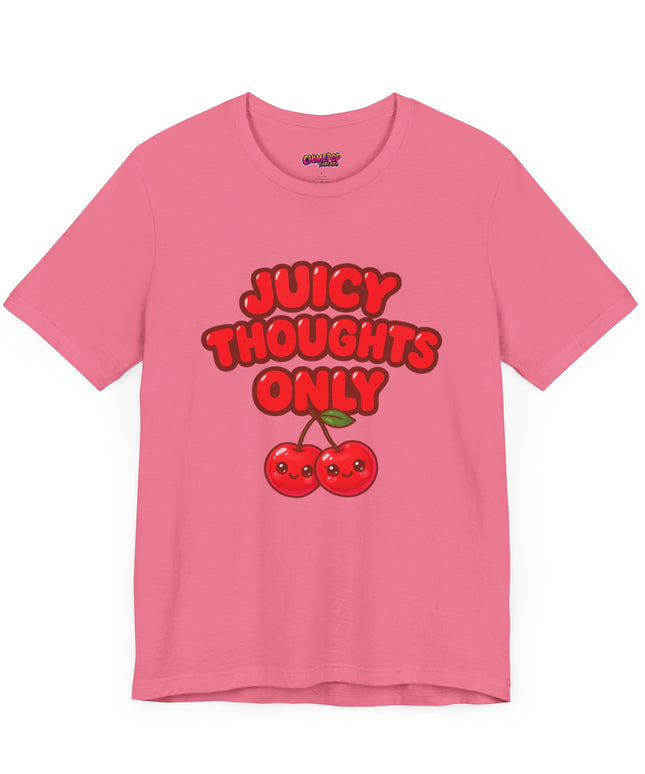 JUICY THOUGHTS ONLY GRAPHIC TEE