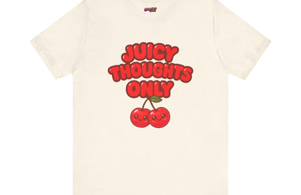 JUICY THOUGHTS ONLY GRAPHIC TEE