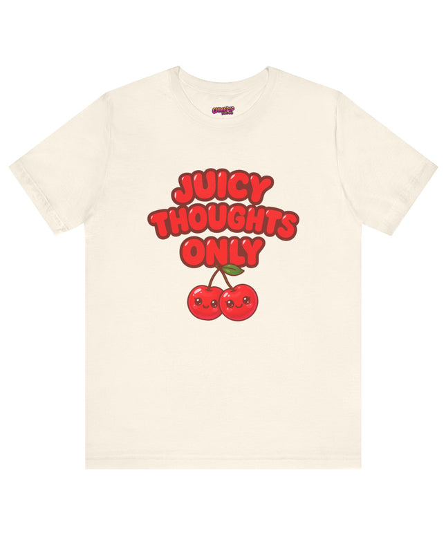 JUICY THOUGHTS ONLY GRAPHIC TEE