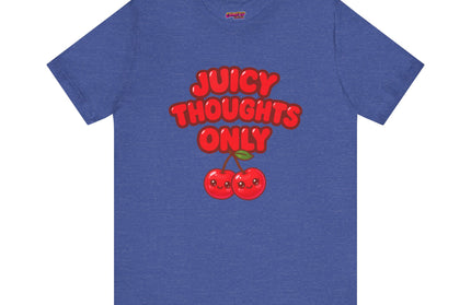 JUICY THOUGHTS ONLY GRAPHIC TEE