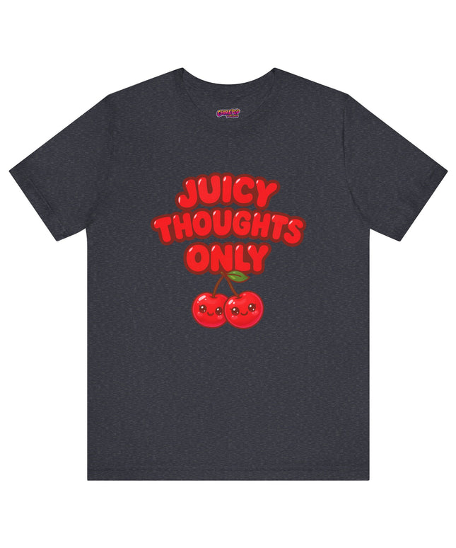 JUICY THOUGHTS ONLY GRAPHIC TEE