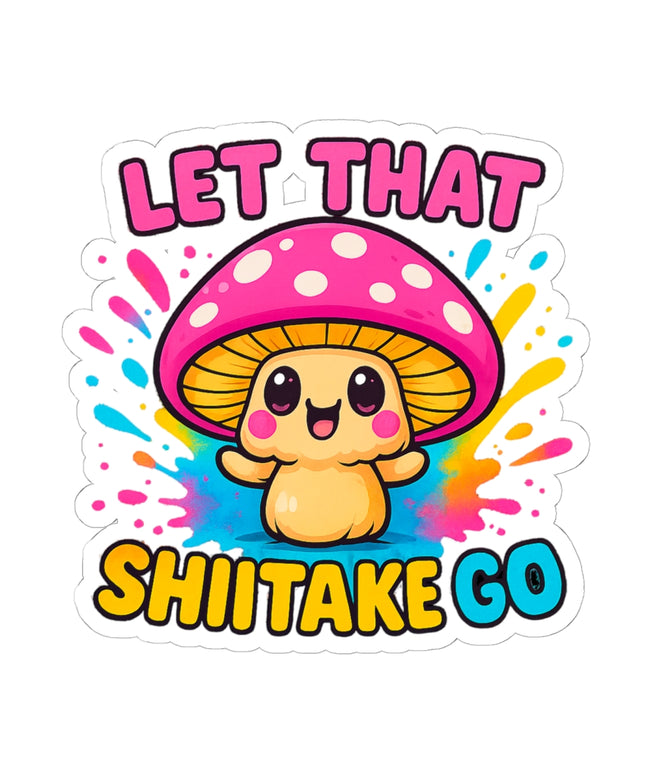 LET THAT SHIITAKE GO CHIMEPOP STICKERS