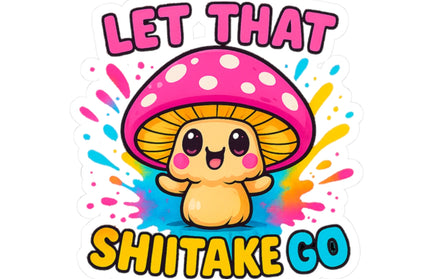 LET THAT SHIITAKE GO CHIMEPOP STICKERS
