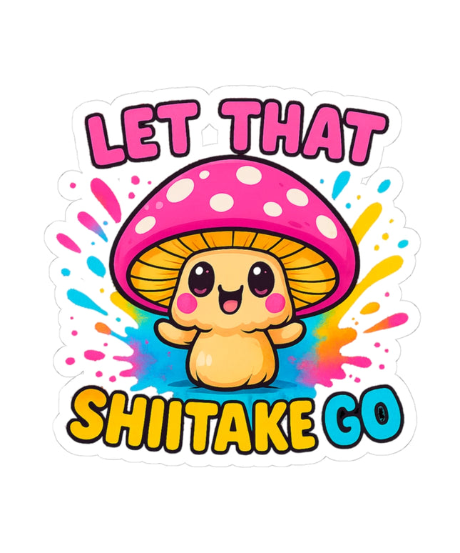 LET THAT SHIITAKE GO CHIMEPOP STICKERS