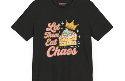 LET THEM EAT CHAOS CAKE TEE