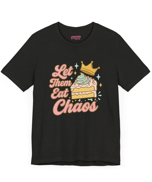 LET THEM EAT CHAOS CAKE TEE